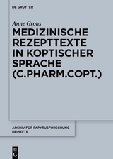 Medizinische Rezepttexte in koptischer Sprache (C.Pharm.Copt.) - Anne Grons