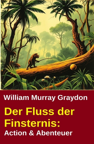 Der Fluss der Finsternis: Action & Abenteuer