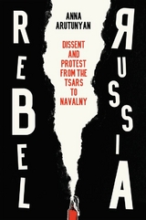 Rebel Russia - Anna Arutunyan