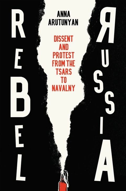Rebel Russia - Anna Arutunyan