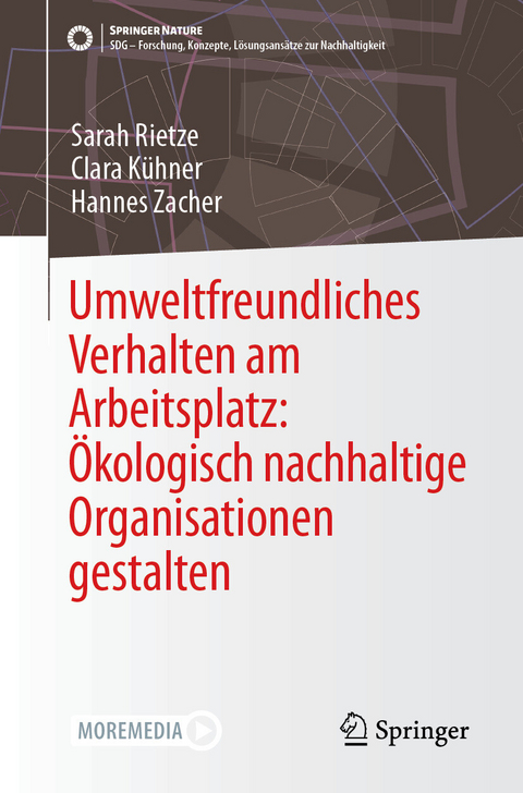 Umweltfreundliches Verhalten am Arbeitsplatz: &Ouml;kologisch nachhaltige Organisationen gestalten - Sarah Rietze, Clara K&uuml;hner, Hannes Zacher