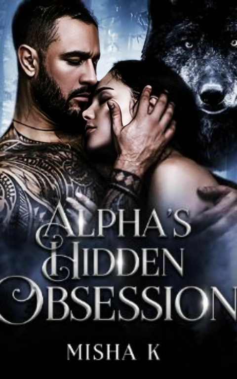 Alpha's Hidden Obsession -  Misha K