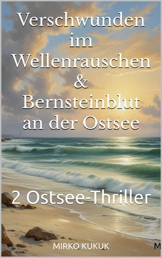 Verschwunden im Wellenrauschen & Bernsteinblut an der Ostsee
