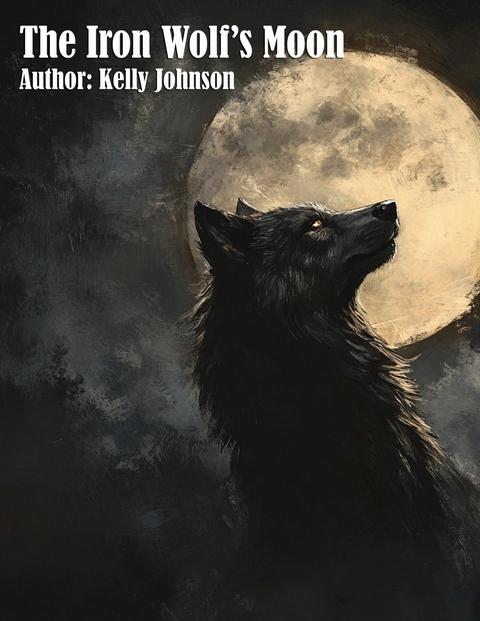 The Iron Wolf's Moon - Kelly Johnson