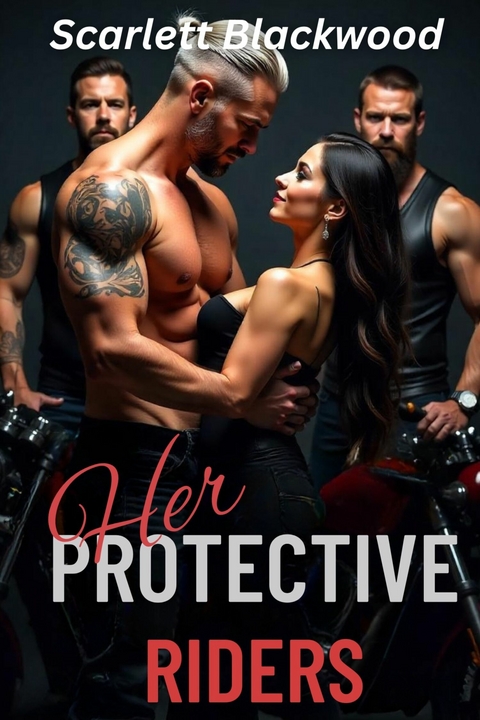 Her Protective Riders -  Scarlett Blackwood