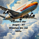 Das Fl&uuml;stern der Angst - 47 Minuten bis zur H&ouml;lle - Mirko Kukuk