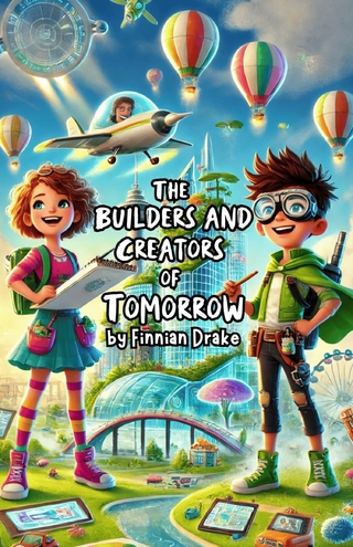 The Builders and Creators of Tomorrow