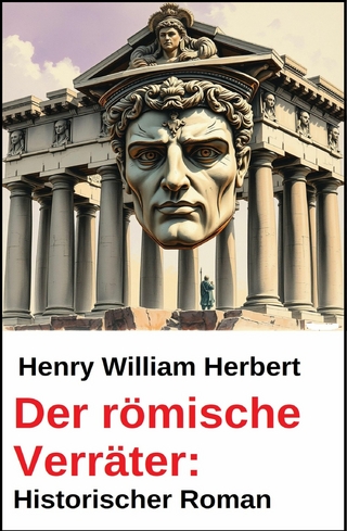 Der römische Verräter: Historischer Roman