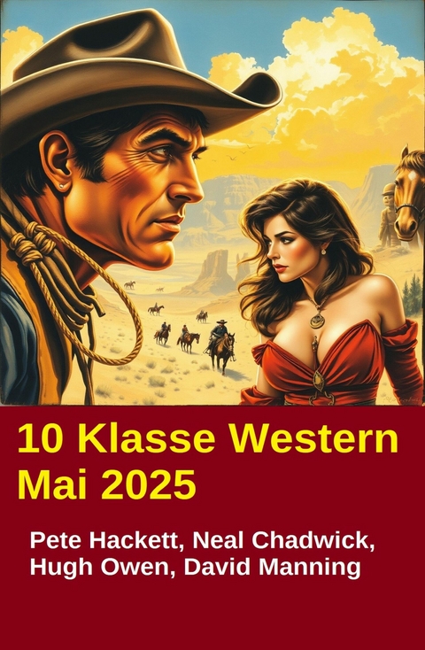 10 Klasse Western Mai 2025 -  Neal Chadwick,  Pete Hackett,  David Manning,  Hugh Owen