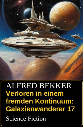 Verloren in einem fremden Kontinuum: Science Fiction: Galaxienwanderer 17