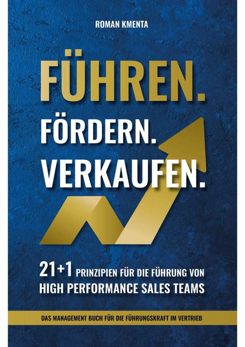 F&uuml;hren. F&ouml;rdern. Verkaufen. - Roman Kmenta
