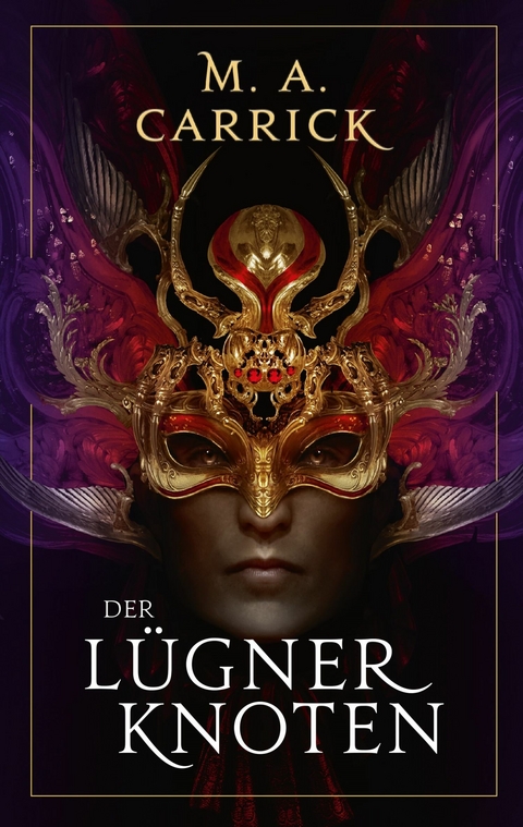 Der L&uuml;gnerknoten - Rabe und Rose, Band 4 - MA Carrick