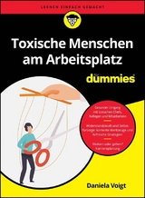 Toxische Menschen am Arbeitsplatz für Dummies - Daniela Voigt