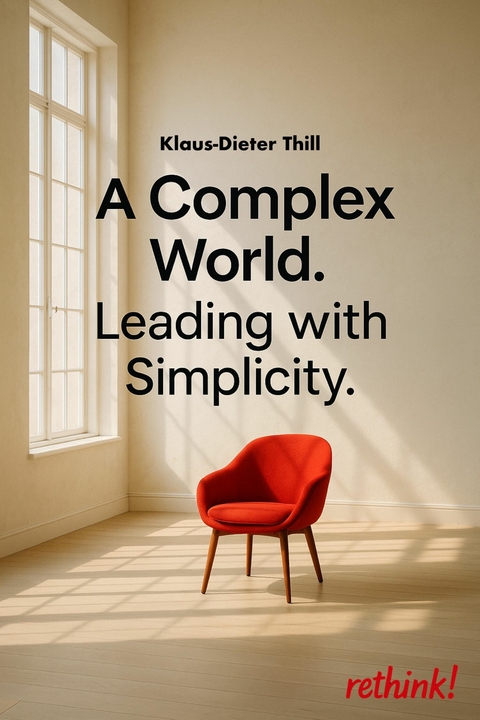 A Complex World. Leading with Simplicity. - Klaus-Dieter Thill