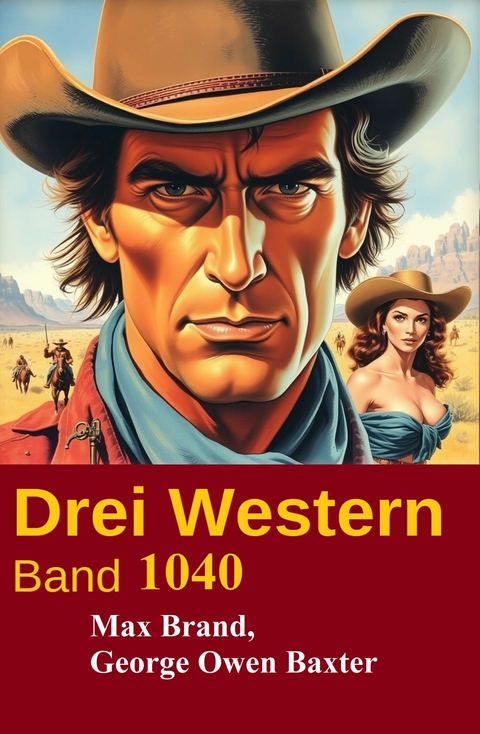Drei Western Band 1040 -  Max Brand,  George Owen Baxter