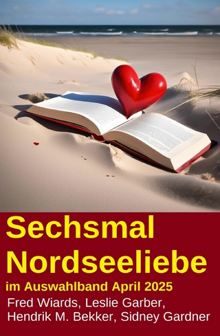 Sechsmal Nordseeliebe im Auswahlband April 2025