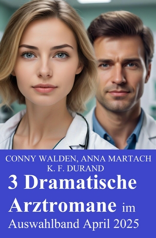 3 Dramatische Arztromane im Auswahlband April 2025