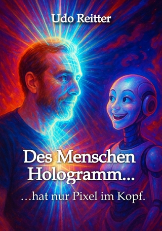 Des Menschen Hologramm...