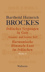 Irdisches Vergn&uuml;gen in Gott -  Barthold Heinrich Brockes