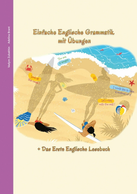 Englisch lernen war noch nie so unterhaltsam - Einfache Englische Grammatik mit Übungen - Vadym Zubakhin, Adelina Brant