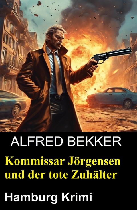 Kommissar J&ouml;rgensen und der tote Zuh&auml;lter: Hamburg Krimi -  Alfred Bekker
