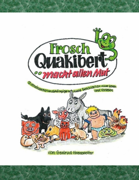 Frosch Quakibert macht allen Mut - Gertrud Harzenetter