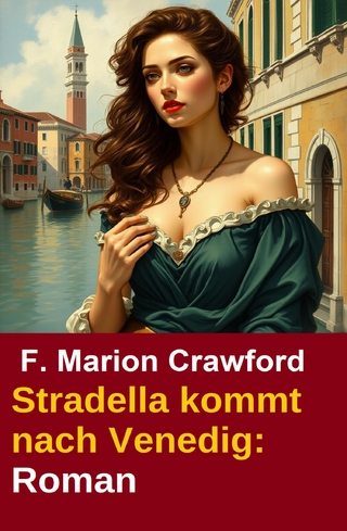 Stradella kommt nach Venedig: Roman