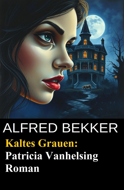 Kaltes Grauen: Patricia Vanhelsing Roman -  Alfred Bekker