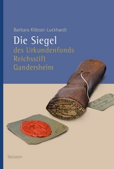Die Siegel des Urkundenfonds Reichsstift Gandersheim -  Barbara Kl&ouml;ssel-Luckhardt