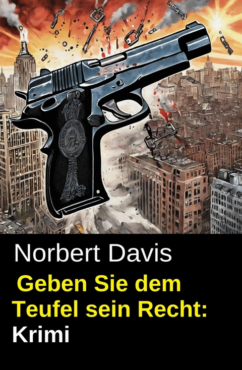 Geben Sie dem Teufel sein Recht: Krimi -  Norbert Davis