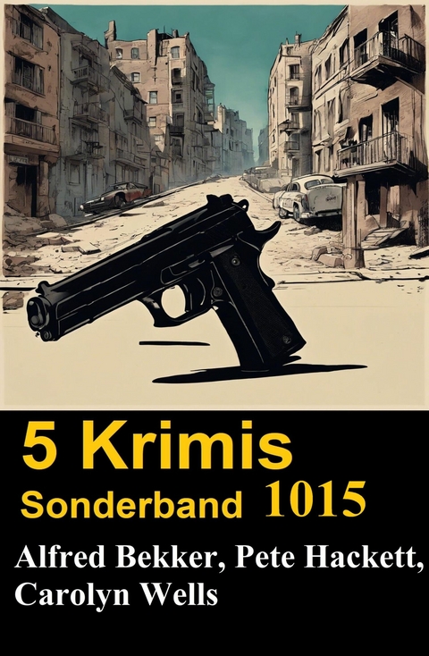 5 Krimis Sonderband 1015 -  Alfred Bekker,  Pete Hackett,  Carolyn Wells