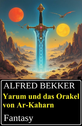 Yarum und das Orakel von Ar-Kaharn: Fantasy