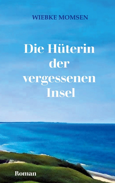 Die H&uuml;terin der vergessenen Insel - Wiebke Momsen