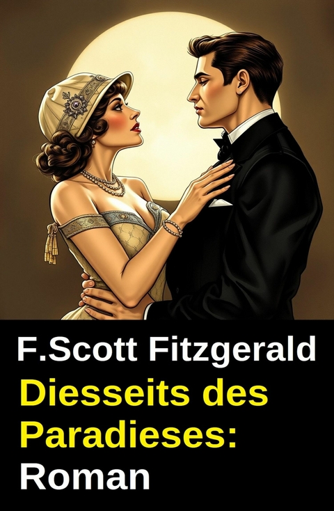 Diesseits des Paradieses: Roman -  F. Scott Fitzgerald