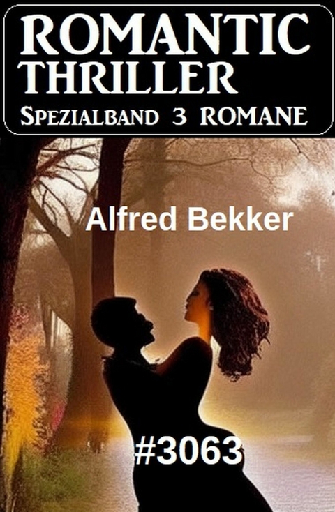 Romantic Thriller Spezialband 3063 - 3 Romane -  Alfred Bekker