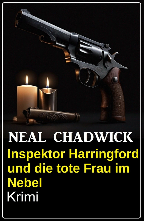 Inspektor Harringford und die tote Frau im Nebel: Krimi -  Neal Chadwick