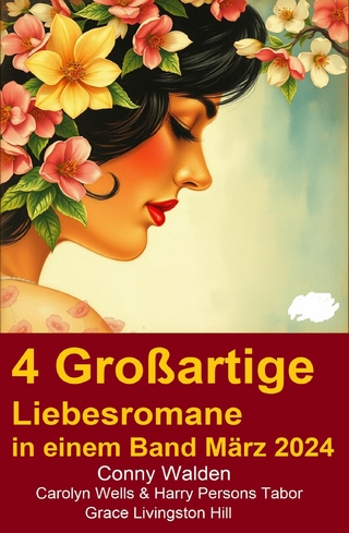 4 Großartige Liebesromane in einem Band März 2024