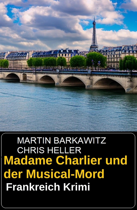 Madame Charlier und der Musical-Mord: Frankreich Krimi -  Martin Barkawitz,  Chris Heller