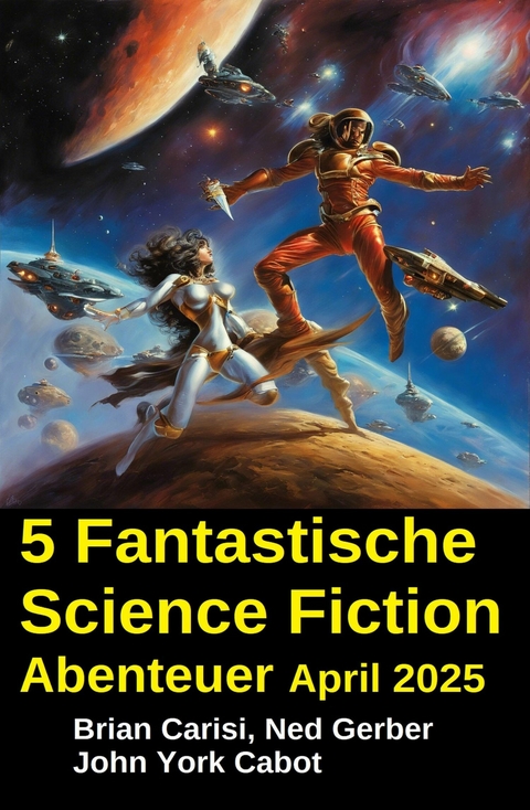 5 Fantastische Science Fiction Abenteuer April 2025 -  Brian Carisi,  John York Cabot,  Ned Gerber