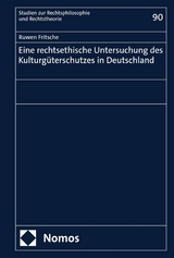 Eine rechtsethische Untersuchung des Kulturgüterschutzes in Deutschland -  Ruwen Fritsche