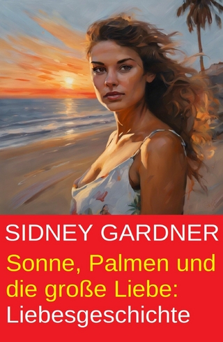 Sonne, Palmen und die große Liebe: Liebesgeschichte