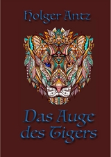 Das Auge des Tigers - Holger Antz