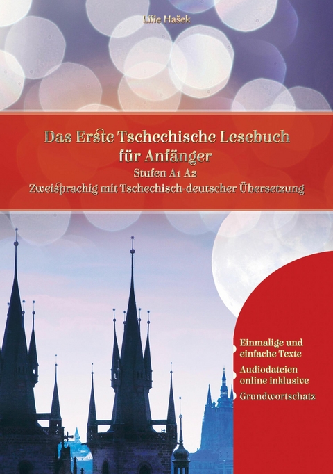 Lerne Tschechisch: Das Erste Tschechische Lesebuch f&uuml;r Anf&auml;nger - Lilie Ha&scaron;ek
