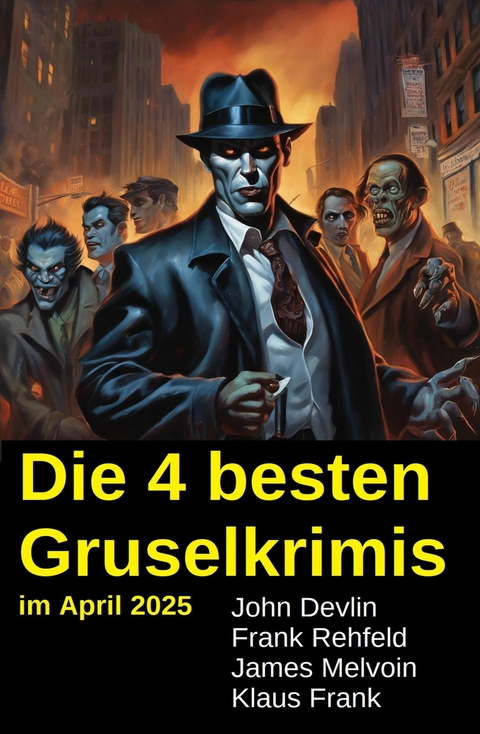 Die 4 besten Gruselkrimis im April 2025 -  John Devlin,  Frank Rehfeld,  Klaus Frank,  James Melvoin