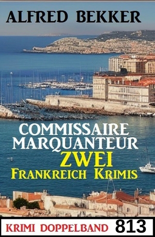 Krimi Doppelband 813 - Commissaire Marquanteur: Zwei Frankreich Krimis