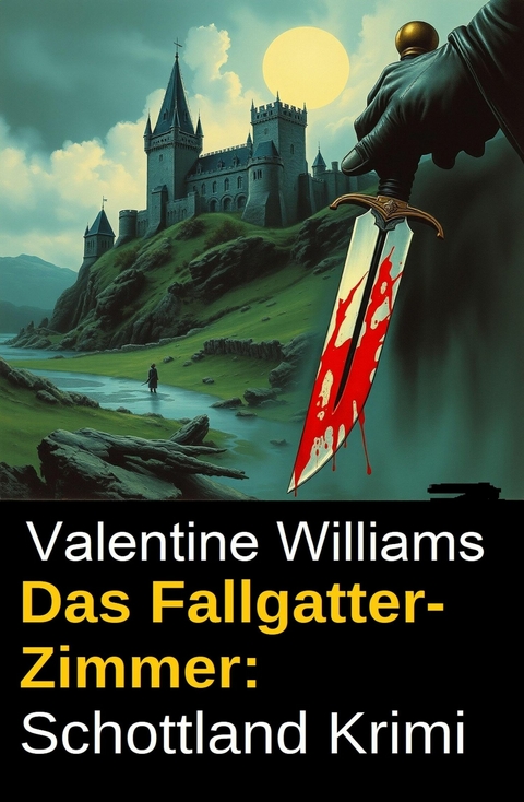 Das Fallgatter-Zimmer: Schottland Krimi -  Valentine Williams