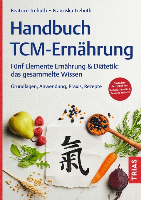 Handbuch TCM-Ern&auml;hrung - Beatrice Trebuth, Franziska Trebuth