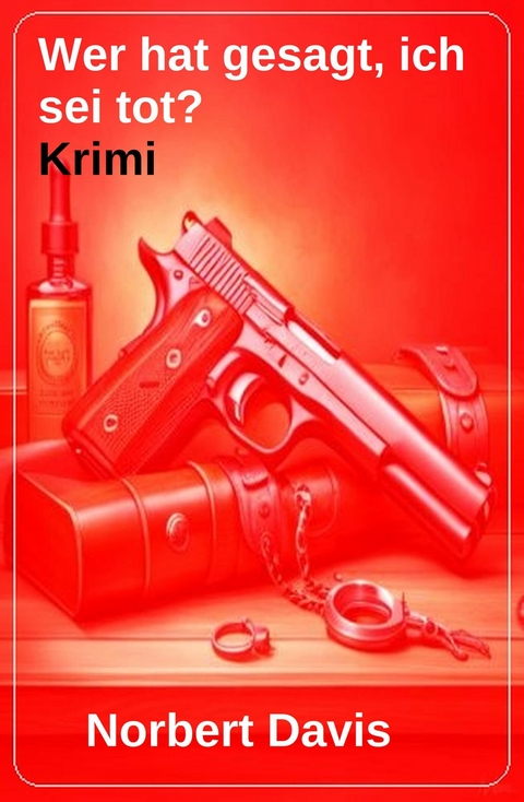 Wer hat gesagt, ich sei tot? Krimi -  Norbert Davis