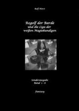 Rogolf der Barde und die Liga der wei&szlig;en Magiekundigen: Live-Rollenspiel, Barde, Magie, Hexen, Silberdolch, Armbrust, Pfeil + Bogen, R&uuml;gen, Externsteine, Harz, Walpurgisnacht, Lost Places, Magier - Rolf Horst