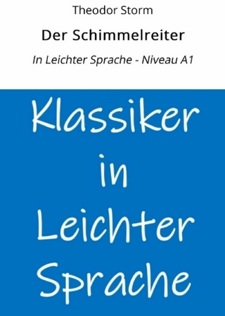 Der Schimmelreiter: In Leichter Sprache - Niveau A1